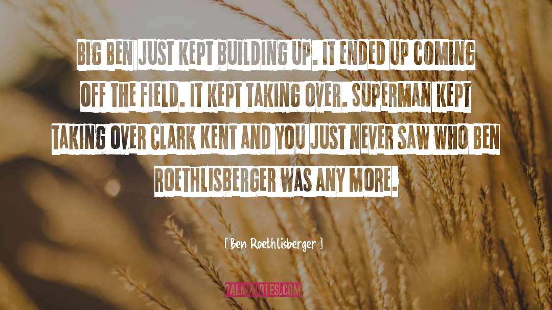 Clark Kent quotes by Ben Roethlisberger