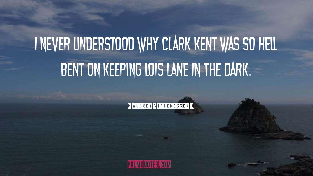 Clark Kent quotes by Audrey Niffenegger