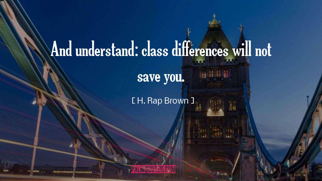 Class Differences quotes by H. Rap Brown