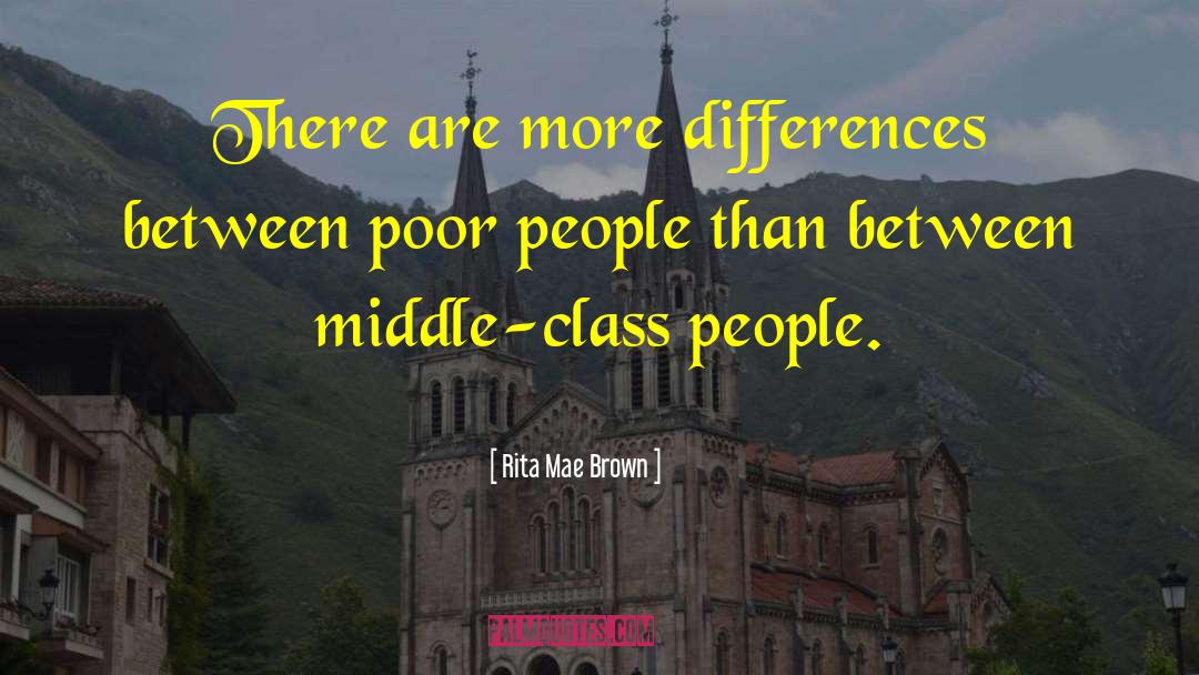 Class Differences quotes by Rita Mae Brown