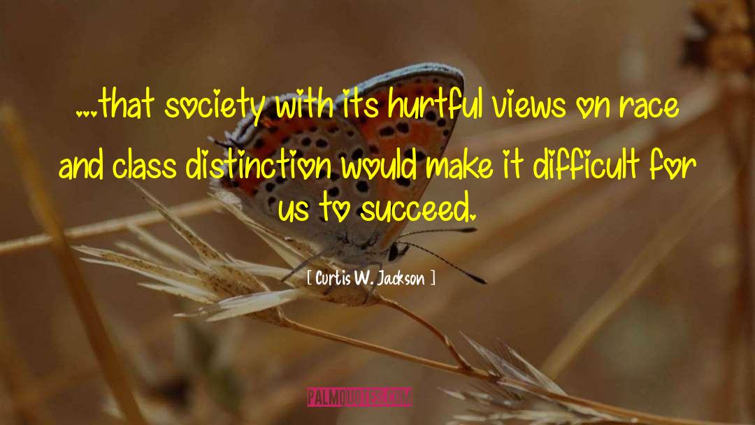 Class Distinction quotes by Curtis W. Jackson