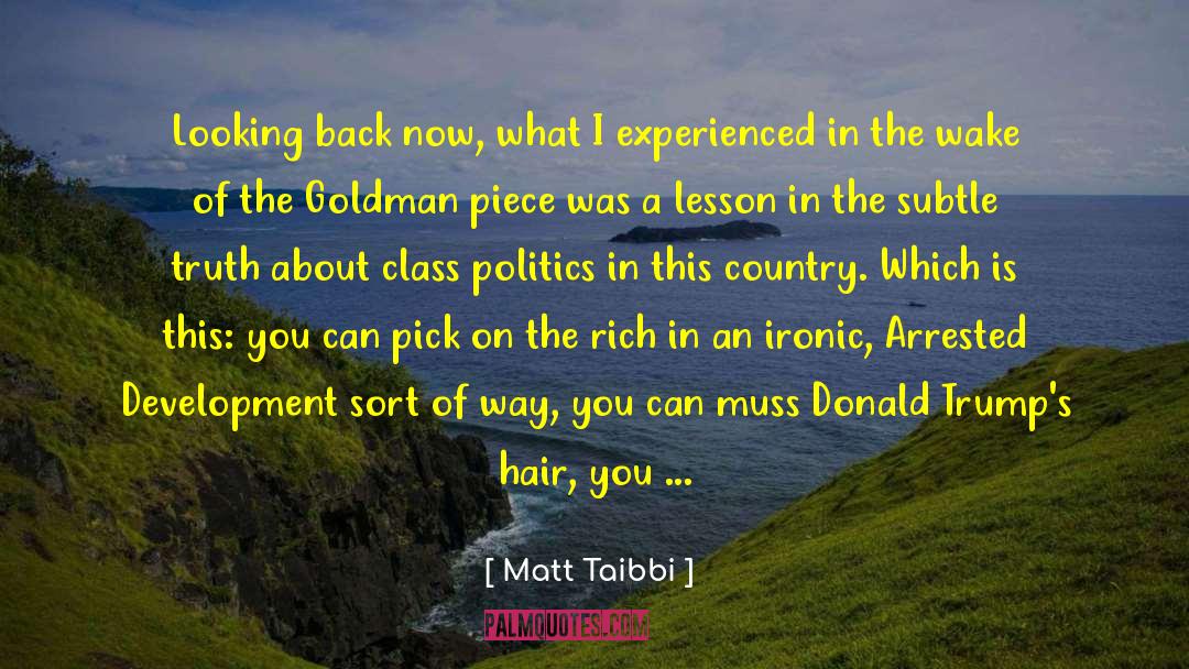 Class Politics quotes by Matt Taibbi