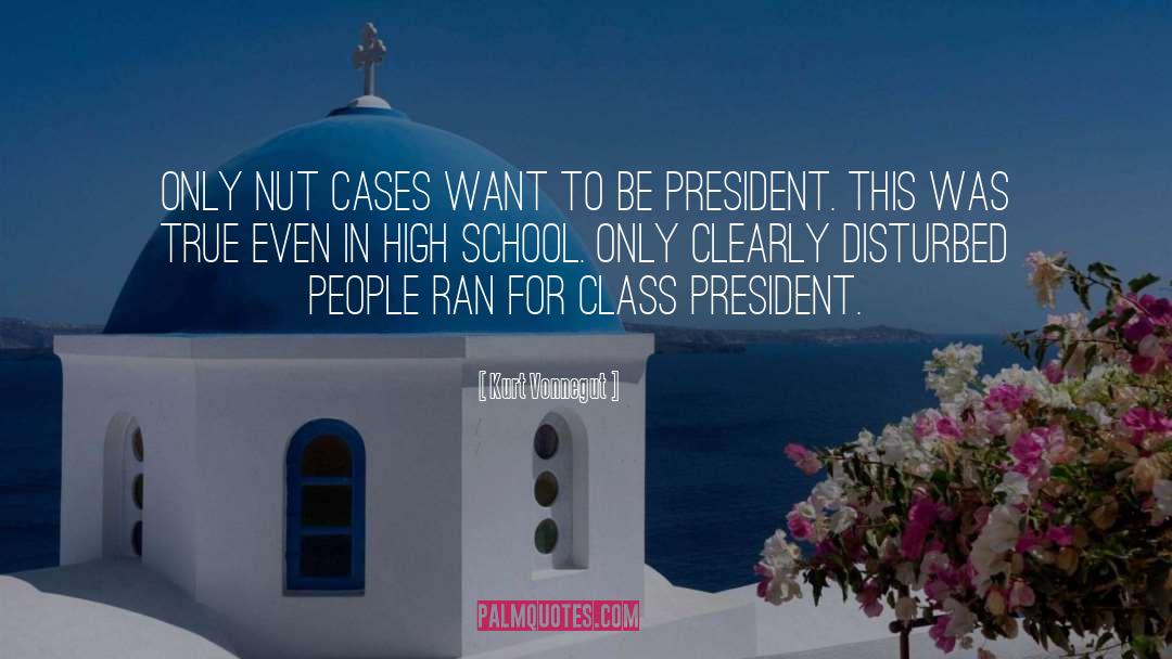 Class President quotes by Kurt Vonnegut