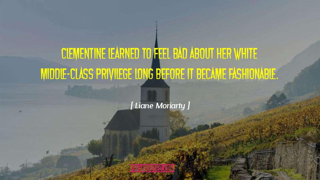 Class Privilege quotes by Liane Moriarty