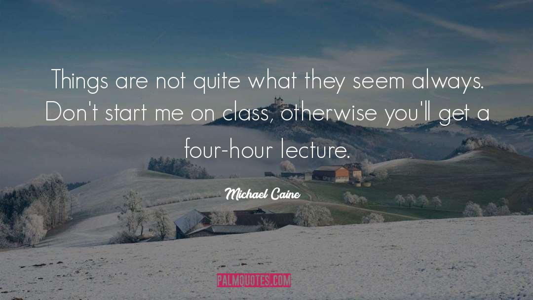 Class Section quotes by Michael Caine