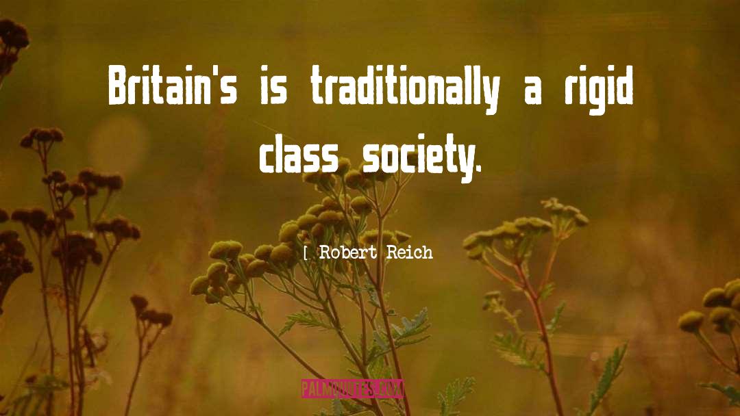 Class Society quotes by Robert Reich
