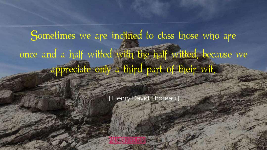 Class Society quotes by Henry David Thoreau