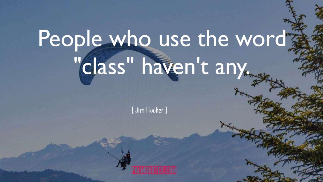 Class Status quotes by Jim Hooker