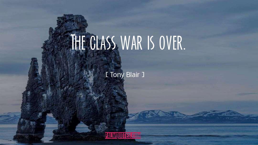 Class War quotes by Tony Blair