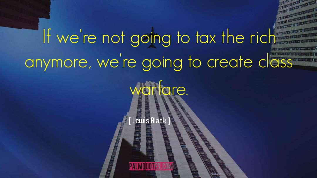 Class Warfare quotes by Lewis Black