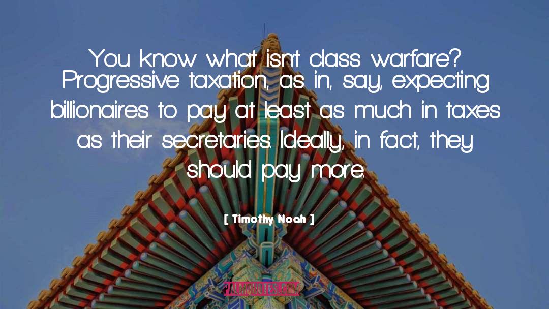 Class Warfare quotes by Timothy Noah