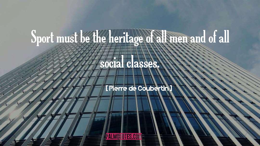 Classes quotes by Pierre De Coubertin