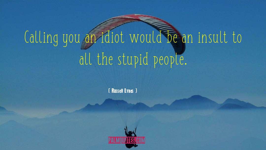 Classic Insult Humor quotes by Russell Lynes