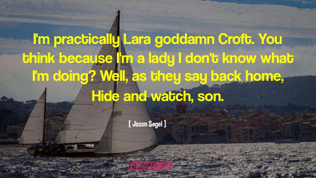 Classic Lara Croft quotes by Jason Segel