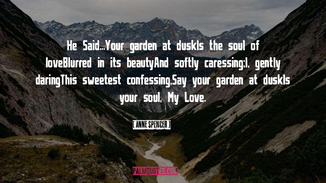 Classic Literature Beauty Garden quotes by Anne Spencer