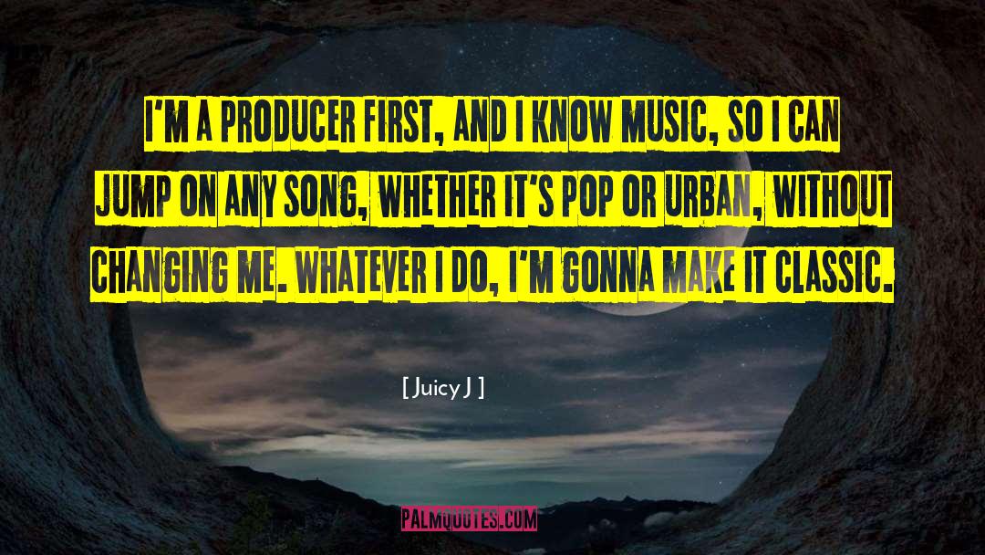 Classic Music quotes by Juicy J