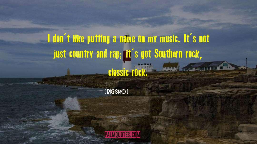 Classic Rock quotes by Big Smo