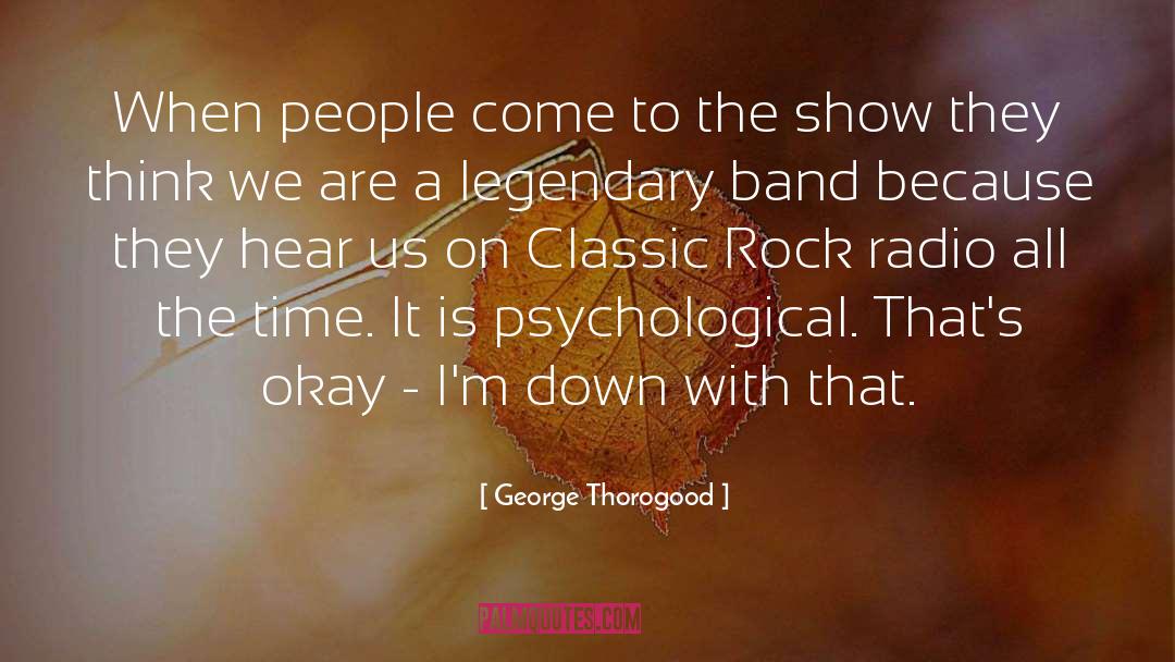 Classic Rock quotes by George Thorogood