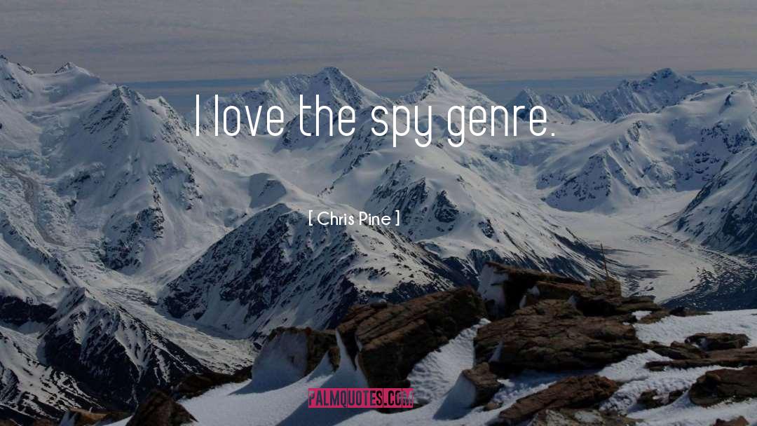 Classic Spy quotes by Chris Pine