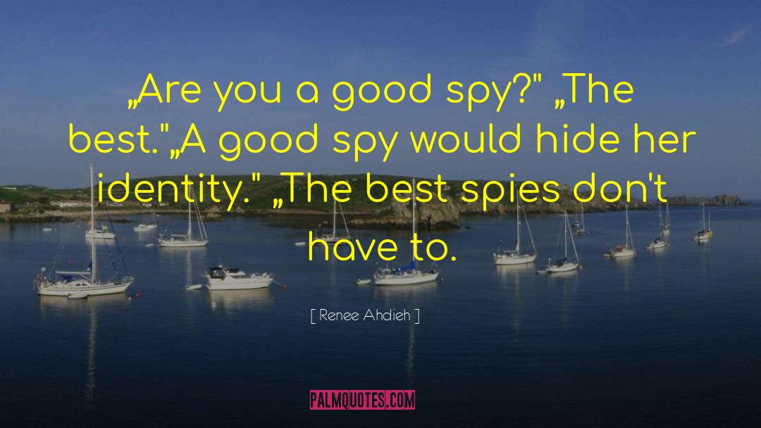 Classic Spy quotes by Renee Ahdieh