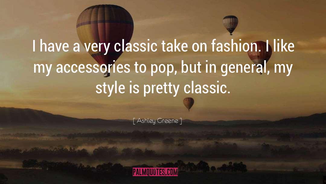 Classic Style quotes by Ashley Greene