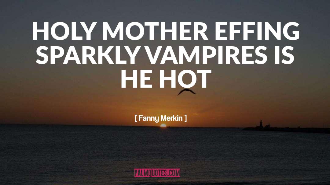 Classic Vampires quotes by Fanny Merkin