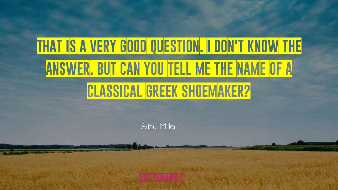 Classical Antiquity quotes by Arthur Miller