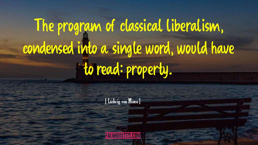 Classical Liberalism quotes by Ludwig Von Mises