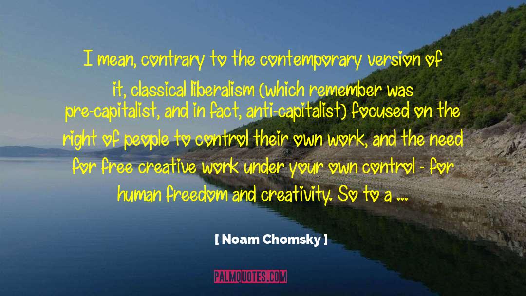 Classical Liberalism quotes by Noam Chomsky