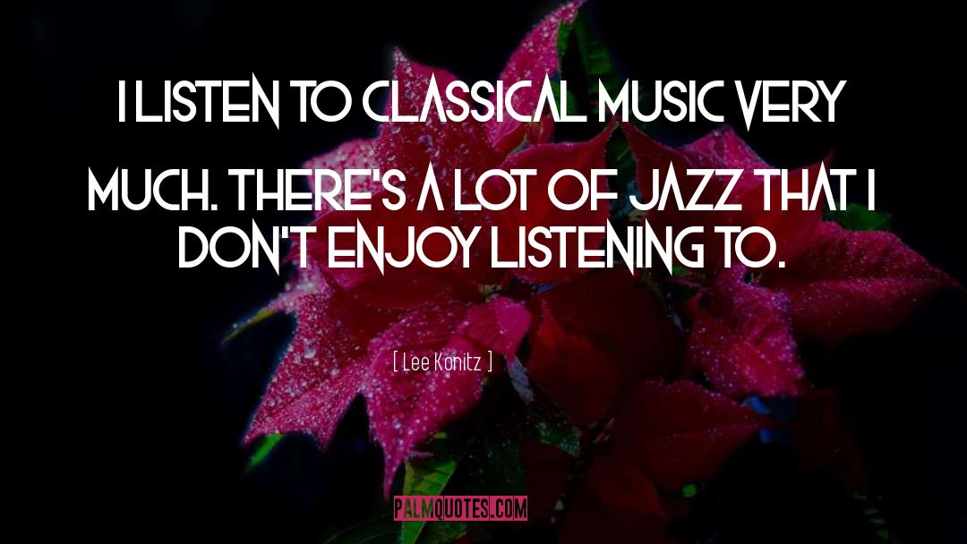 Classical Music quotes by Lee Konitz