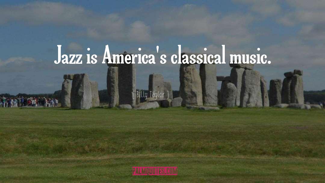 Classical Music quotes by Billy Taylor