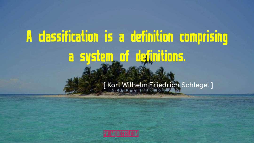 Classification quotes by Karl Wilhelm Friedrich Schlegel