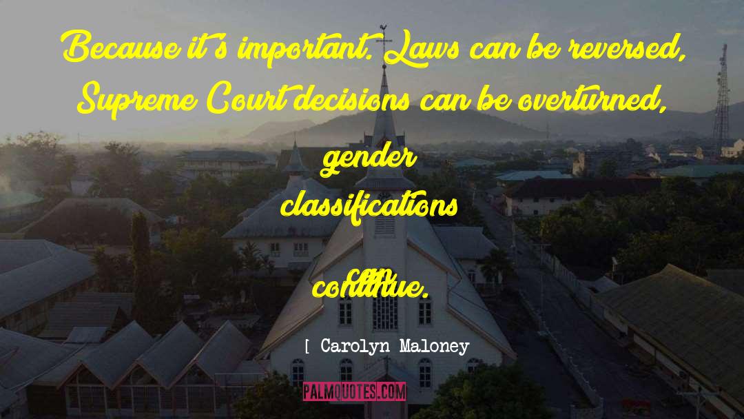 Classifications quotes by Carolyn Maloney