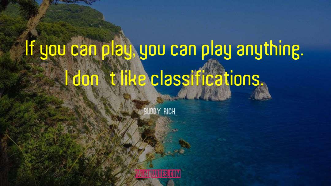 Classifications quotes by Buddy Rich