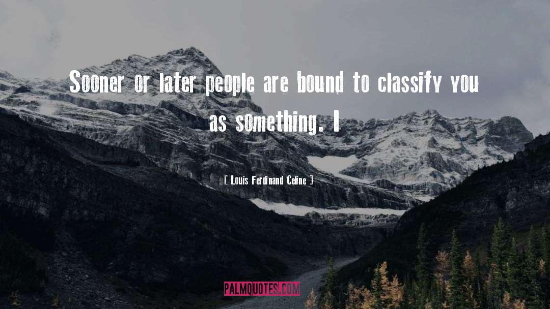 Classify quotes by Louis Ferdinand Celine