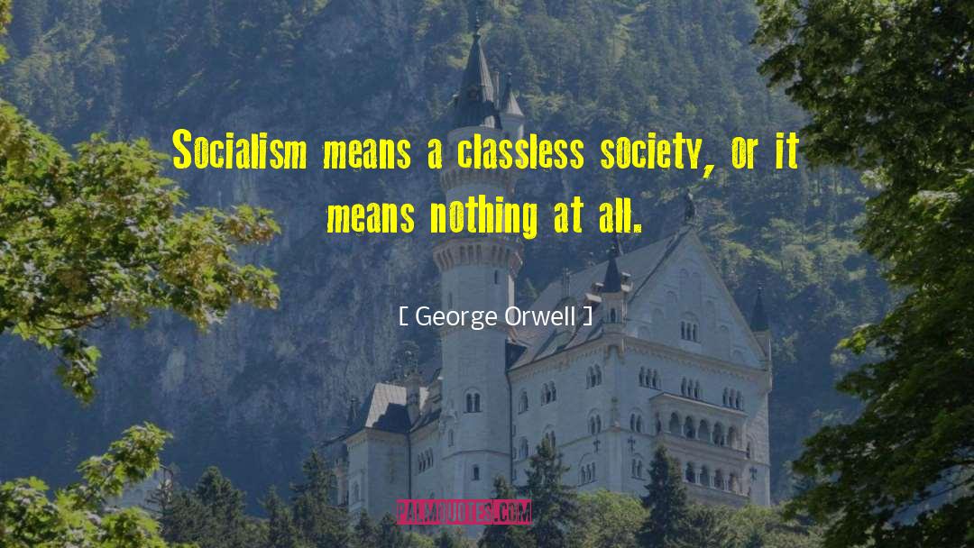 Classless Society quotes by George Orwell