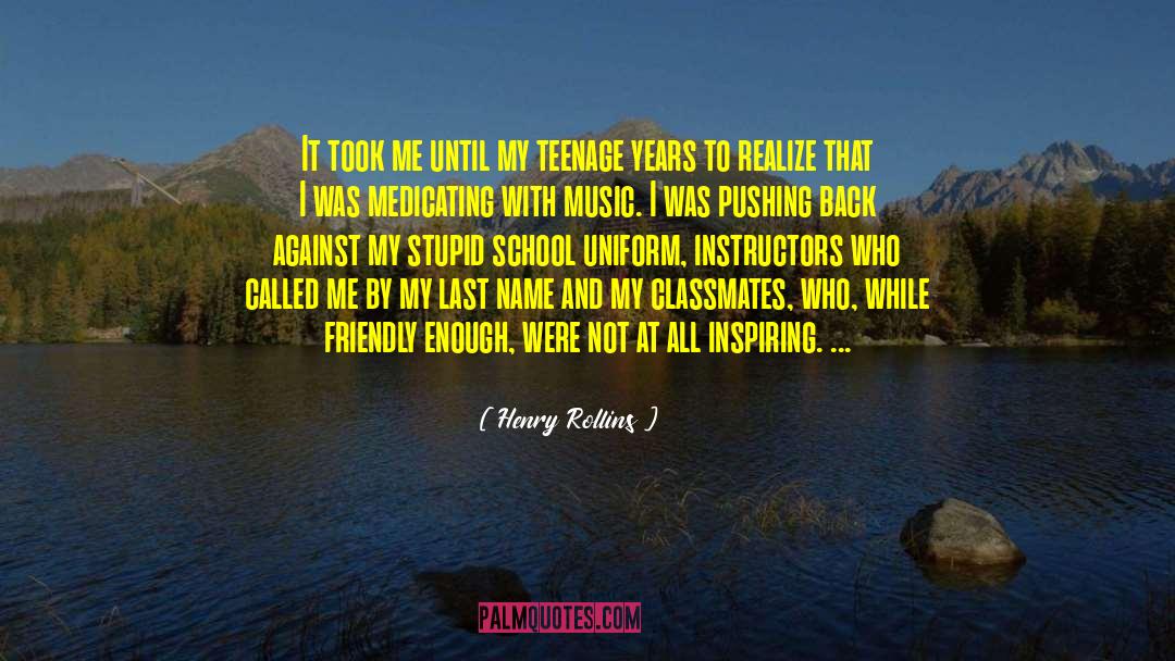 Classmates quotes by Henry Rollins