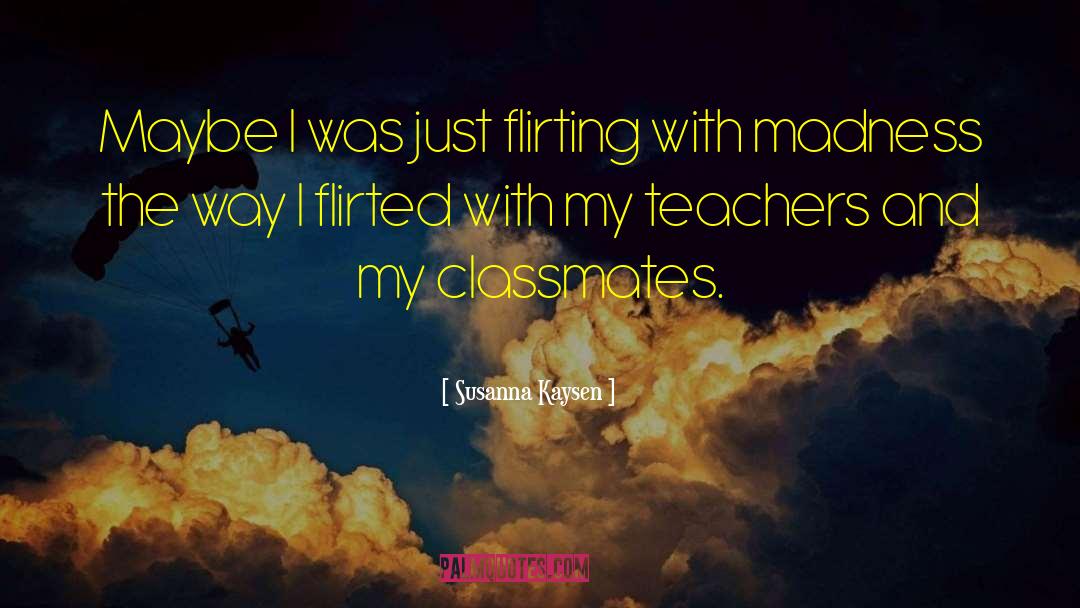 Classmates quotes by Susanna Kaysen