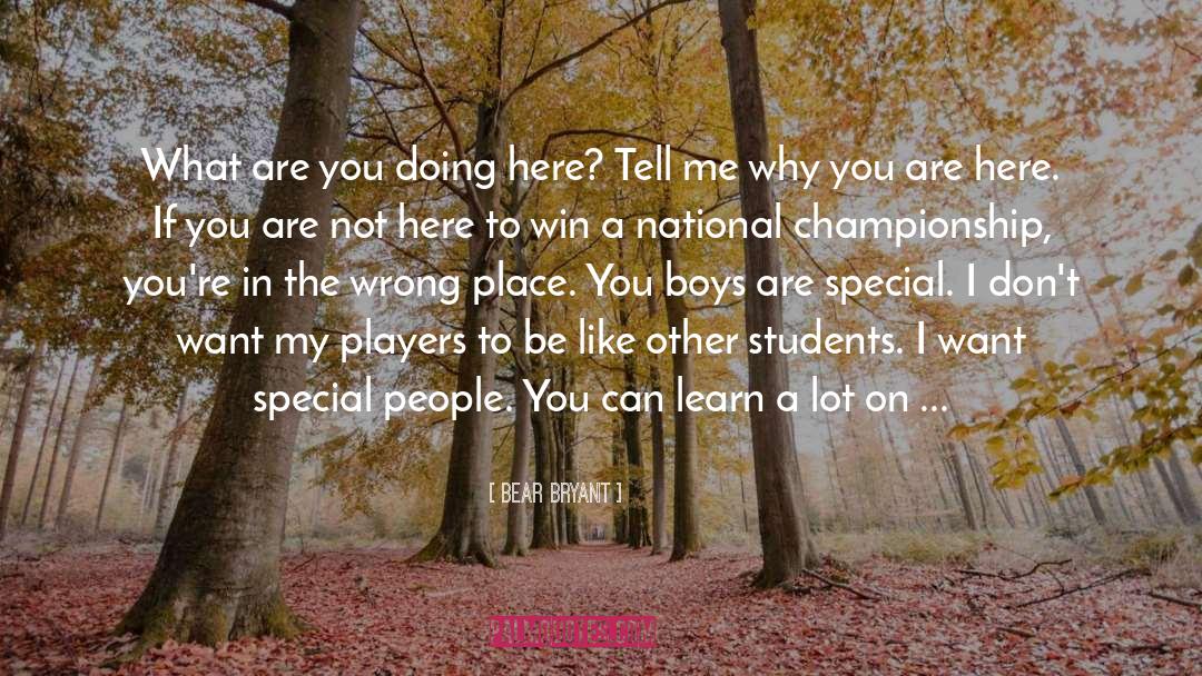 Classroom quotes by Bear Bryant