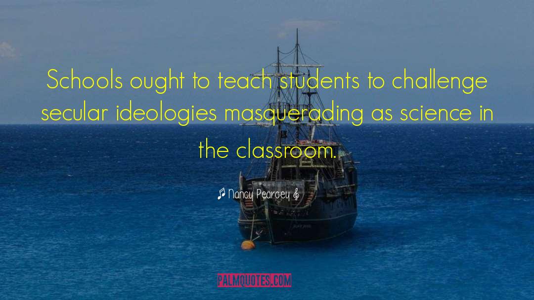Classroom quotes by Nancy Pearcey