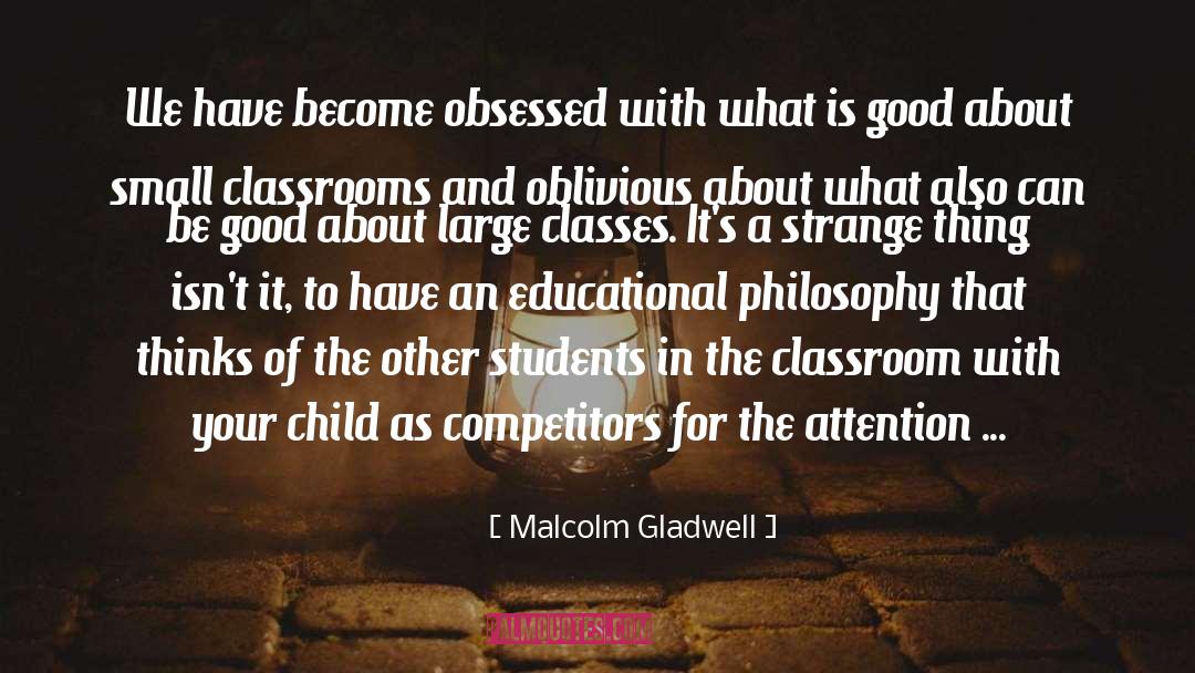 Classroom Size quotes by Malcolm Gladwell