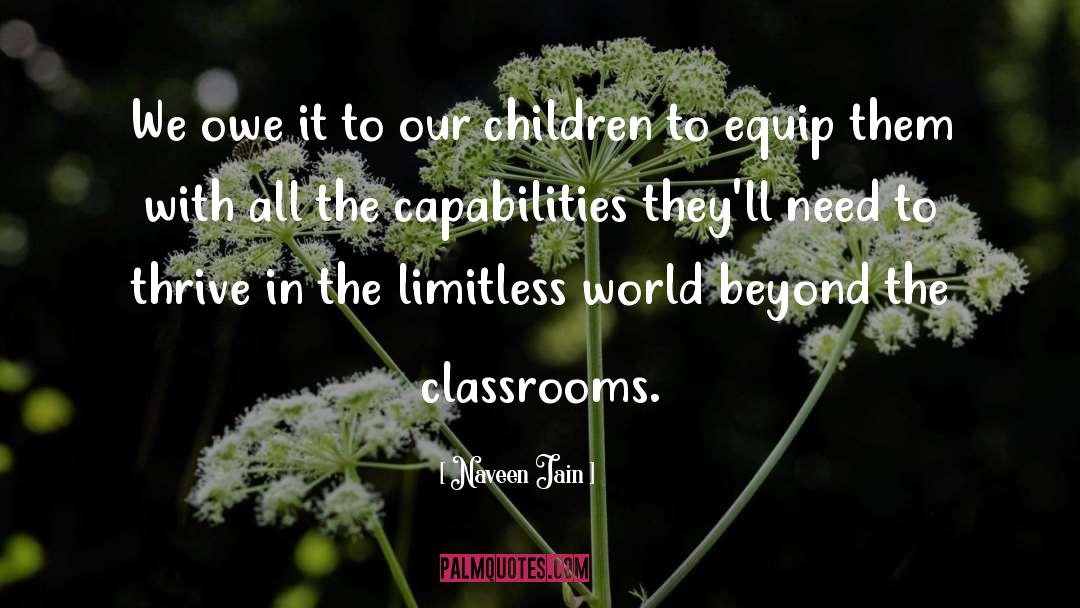 Classrooms quotes by Naveen Jain