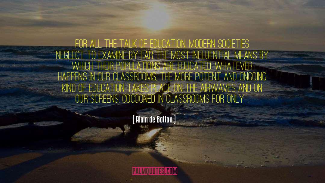 Classrooms quotes by Alain De Botton
