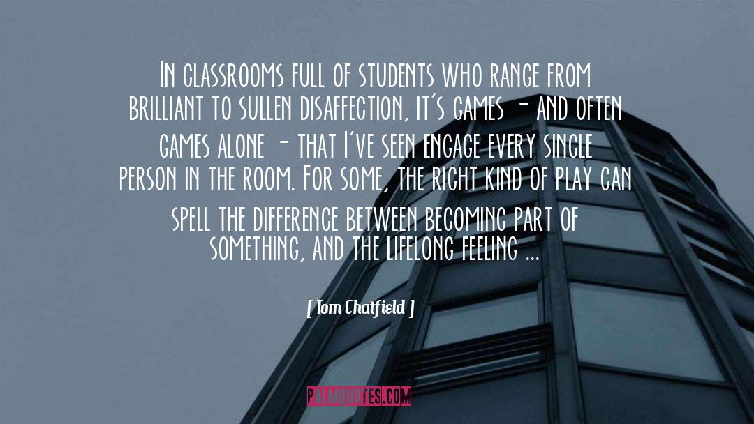 Classrooms quotes by Tom Chatfield