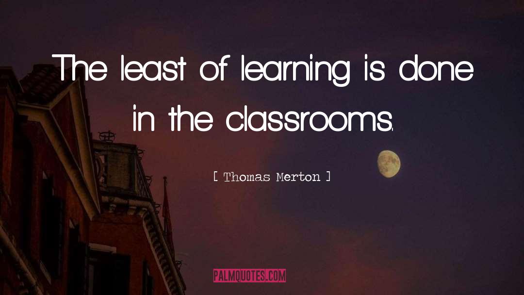 Classrooms quotes by Thomas Merton