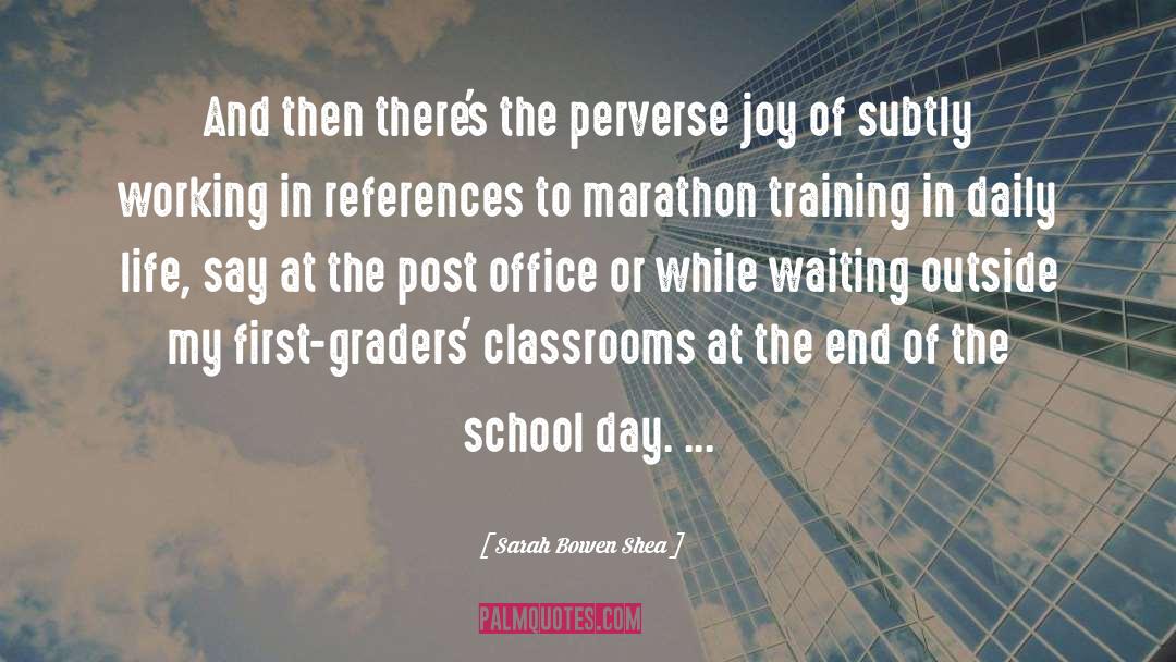 Classrooms quotes by Sarah Bowen Shea