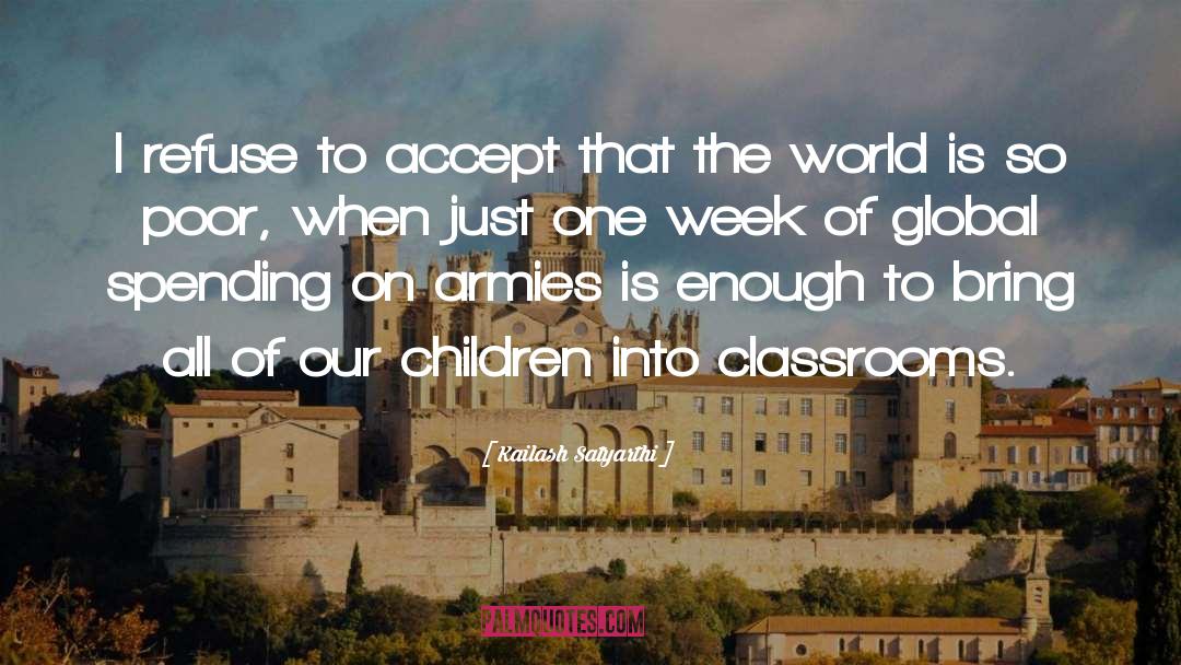 Classrooms quotes by Kailash Satyarthi