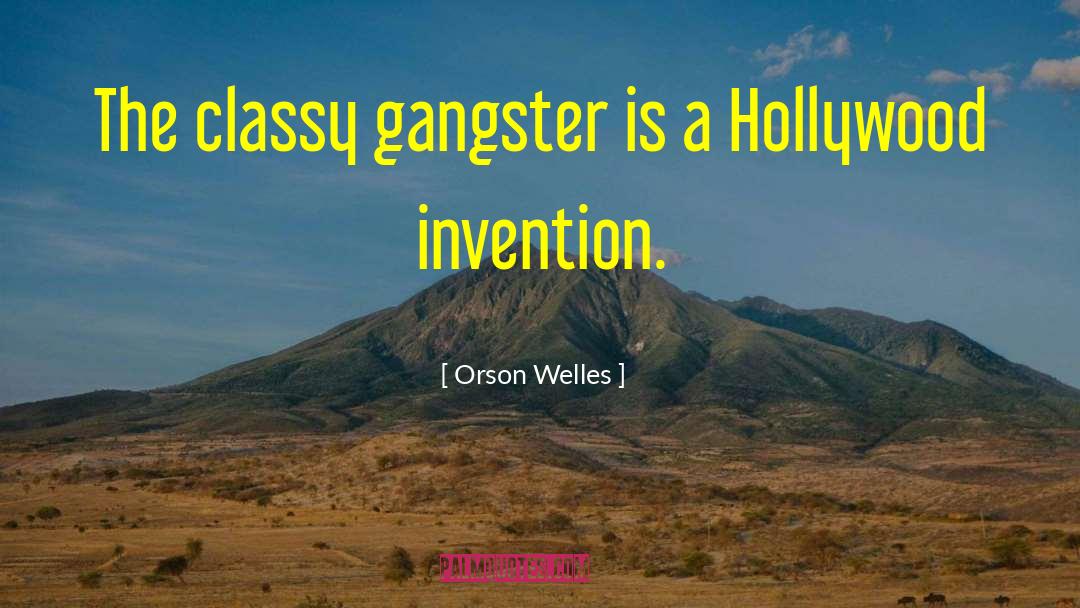 Classy Gangster Girl quotes by Orson Welles