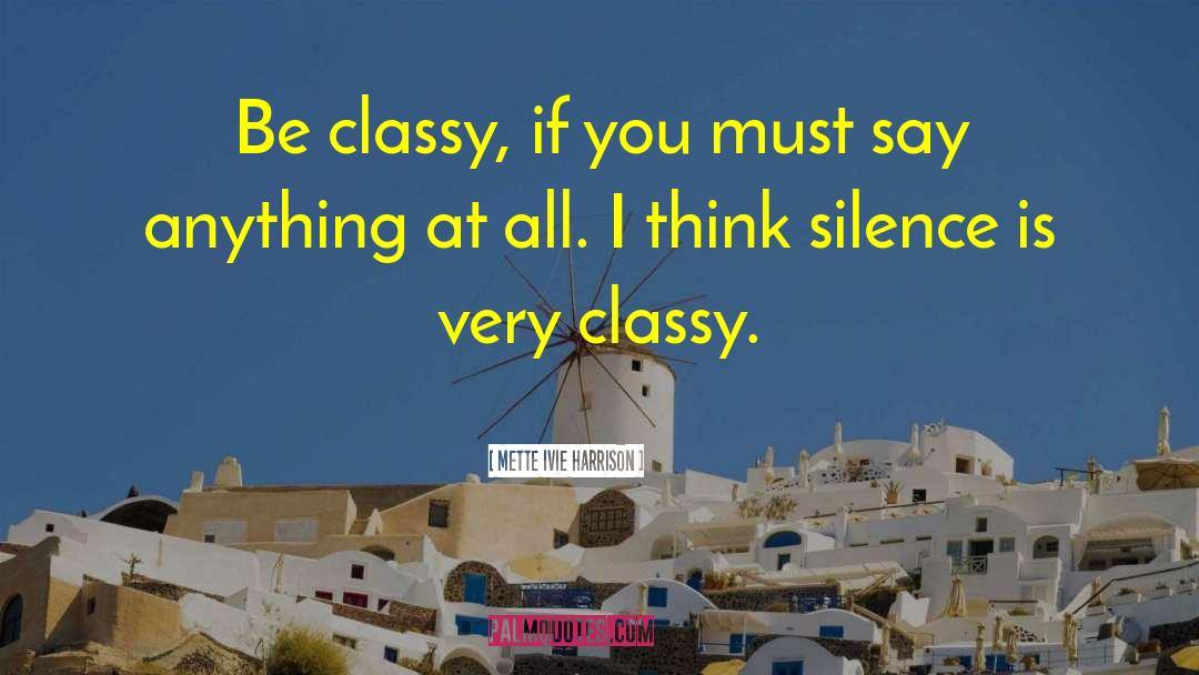 Classy quotes by Mette Ivie Harrison