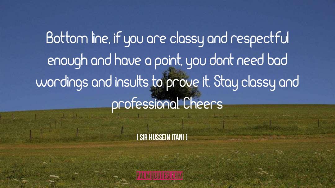 Classy quotes by Sir Hussein Itani